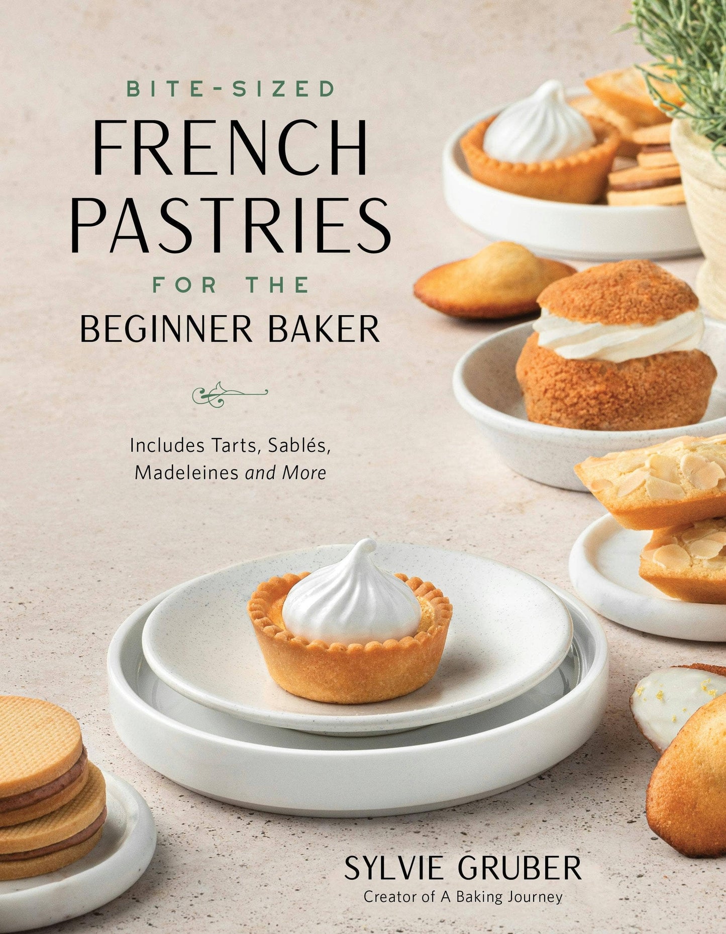 Bite-Sized French Pastries for The Beginner Baker