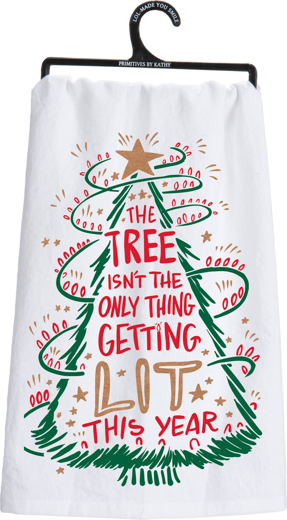 Only Thing Getting Lit This Year Kitchen Towel - Primitives by Kathy -
