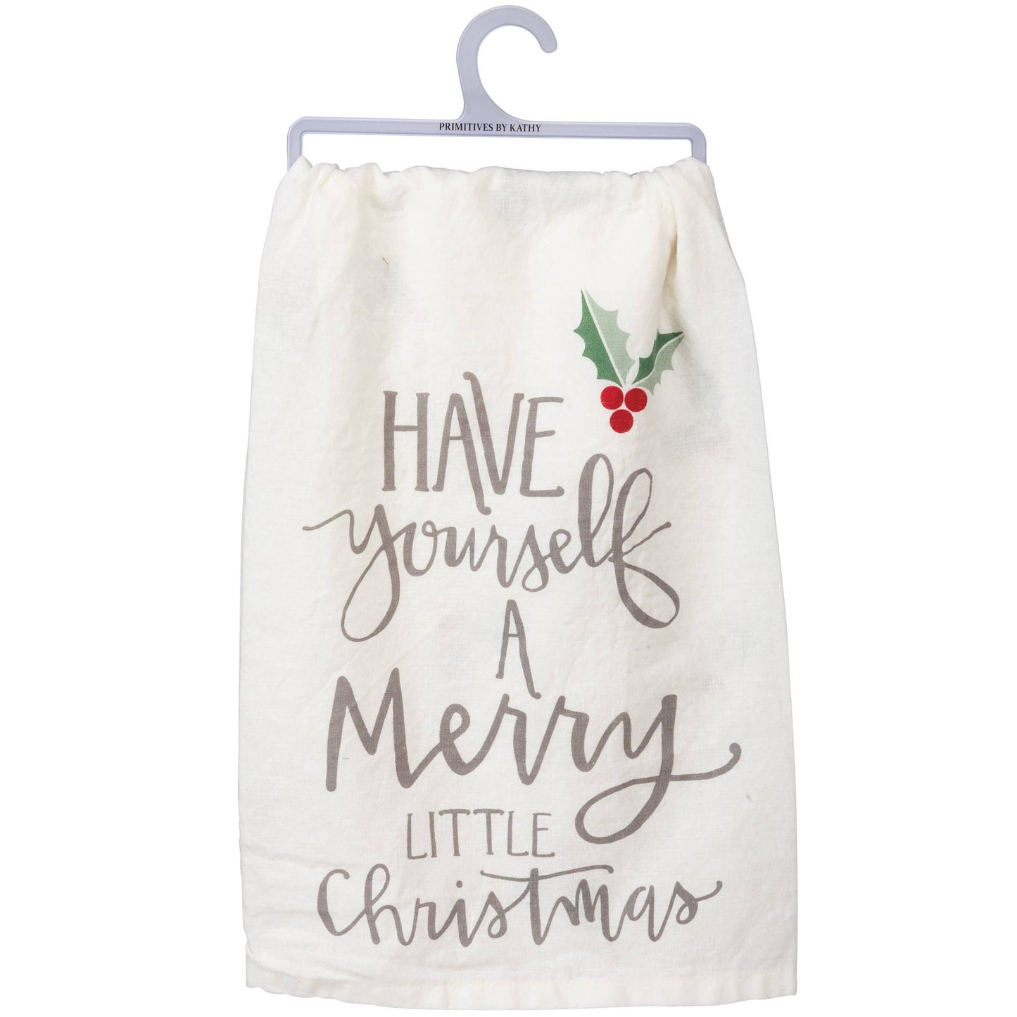Have Yourself A Merry Christmas Holly Kitchen Towel - Primitives by Kathy