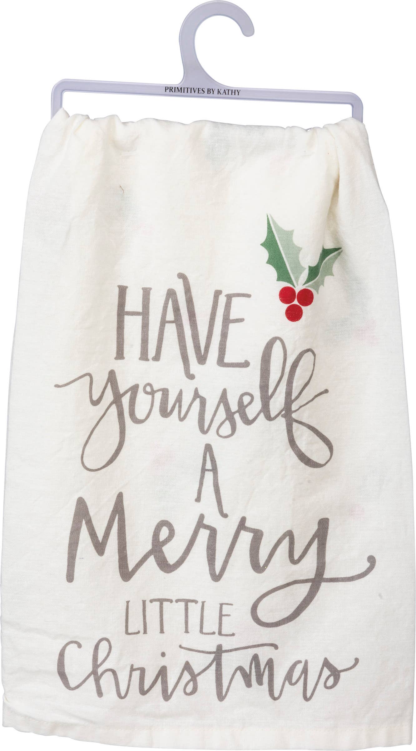Have Yourself A Merry Christmas Holly Kitchen Towel - Primitives by Kathy