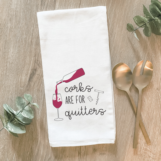 Corks are For Quitters Cotton Tea Towel- Lissi Designs