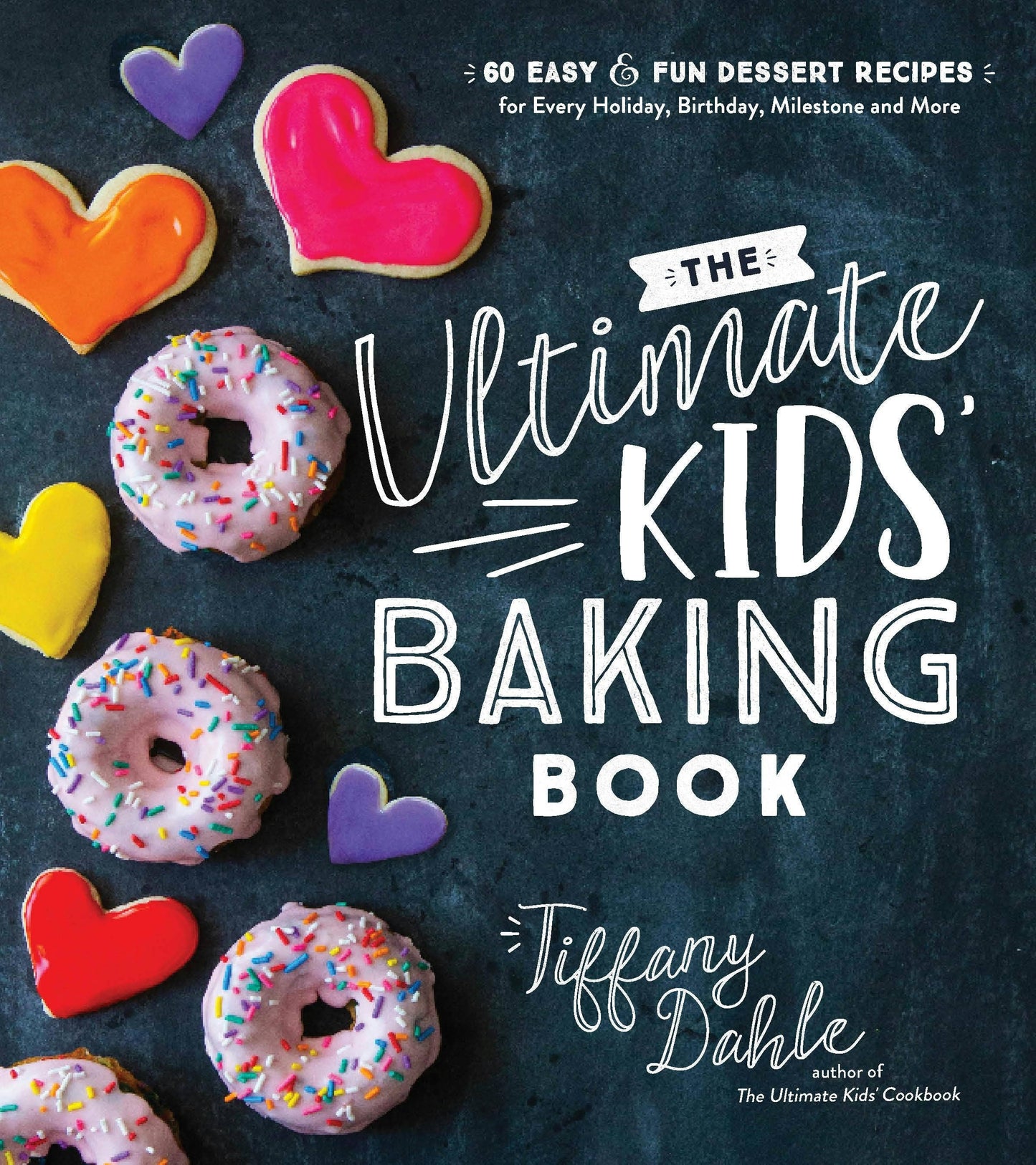 Ultimate Kids’ Baking Book: 60 Easy Fun Dessert Recipes - Macmillan Publishers