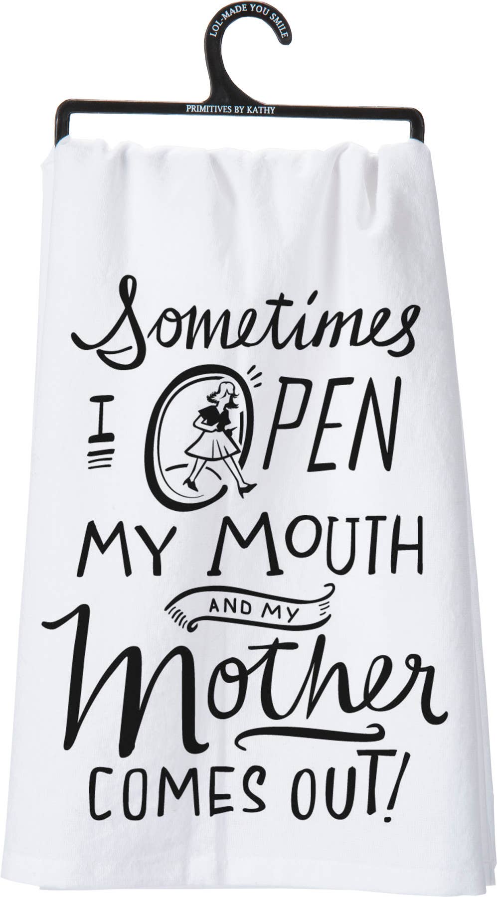 Primitives by Kathy - Open My Mouth My Mother Comes Out Kitchen Towel