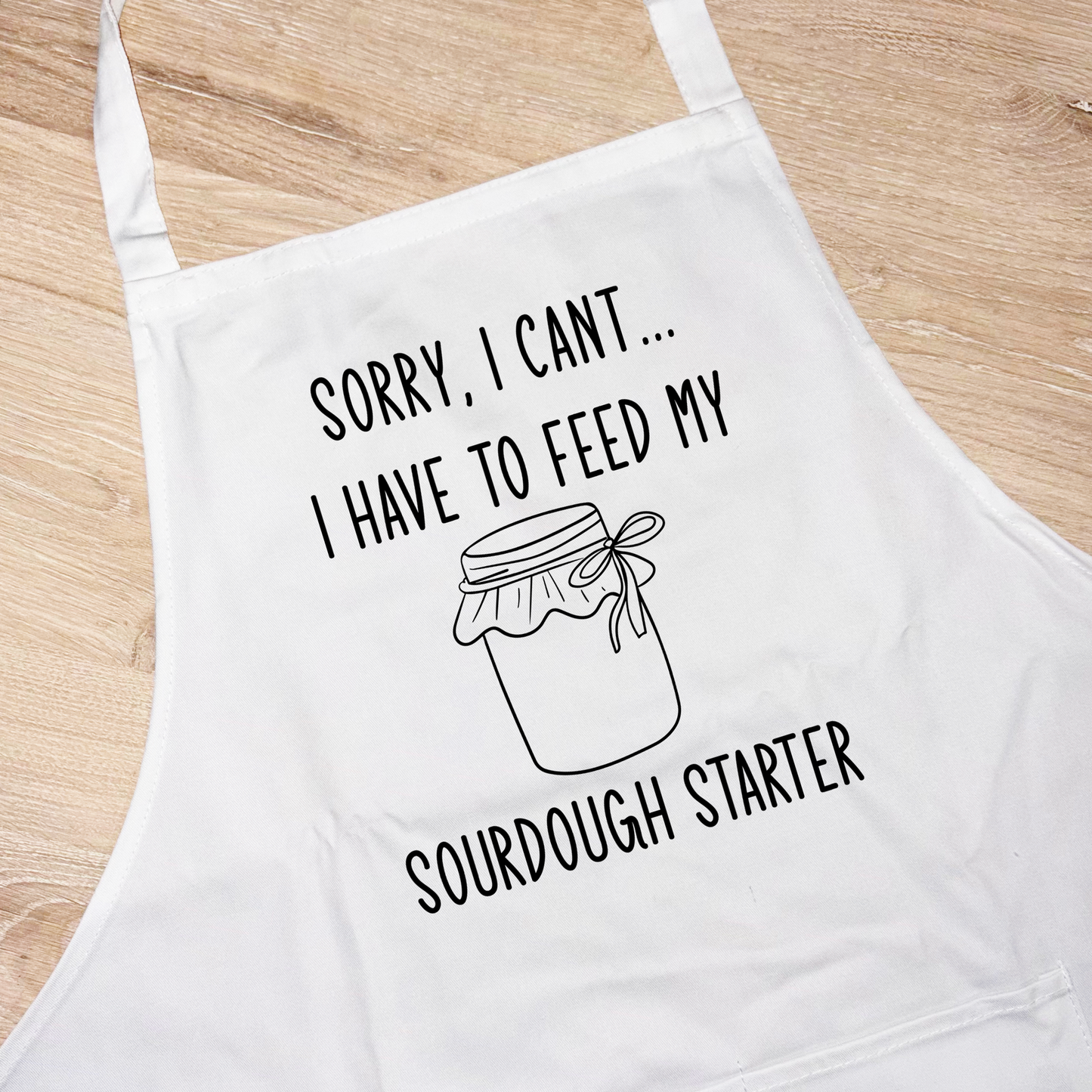 I Have to Feed My Sourdough Starter Cotton Unisex Apron- Lissi Designs